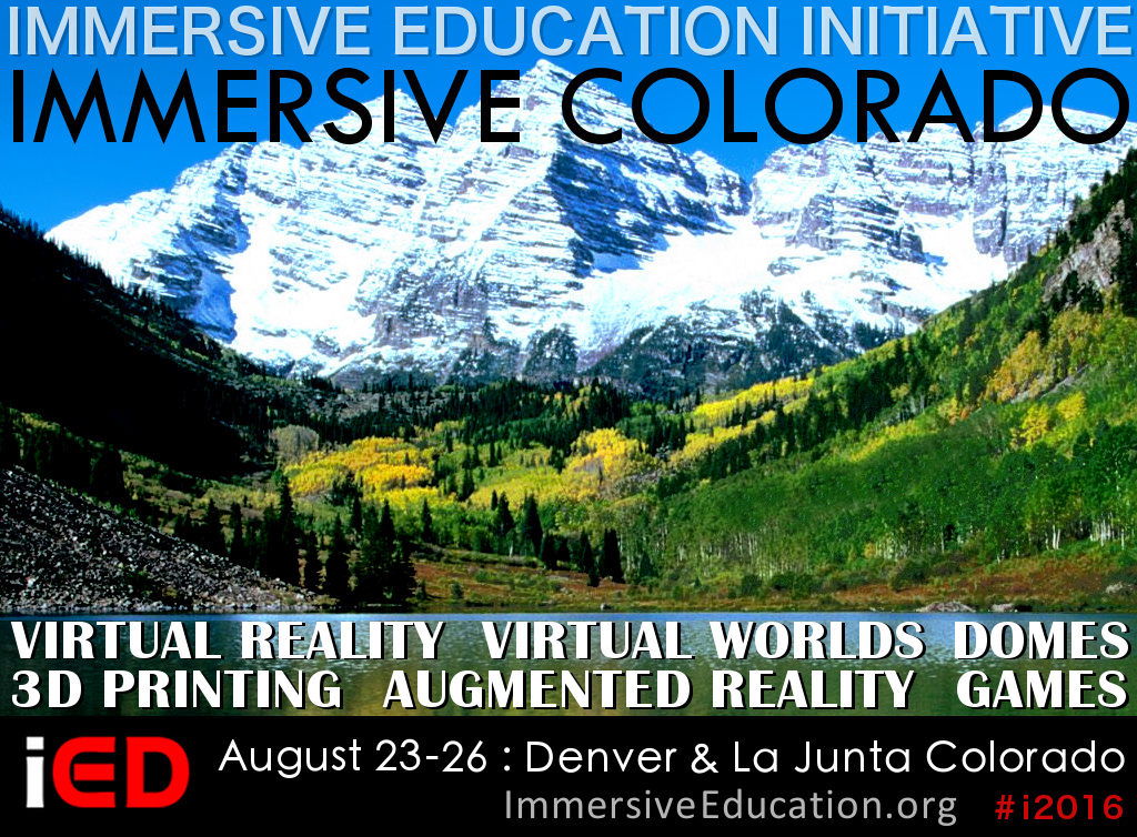 IMMERSIVE COLORADO : Denver and La Junta August 23 to 26 : Immersive Education Initiative : Immersive Teaching and Immersive Learning