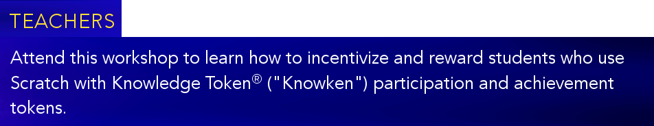 Teachers Scratch Workshop : Knowledge Token : Knowken : Immersive Education : Immersive Learning